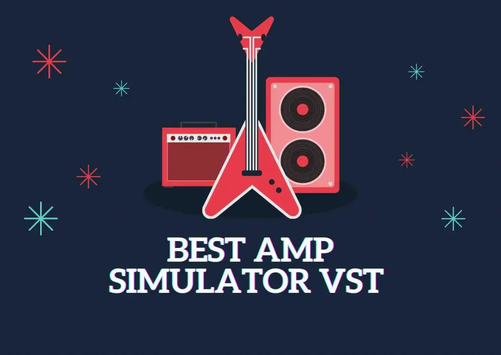 Best Amp Simulator VST