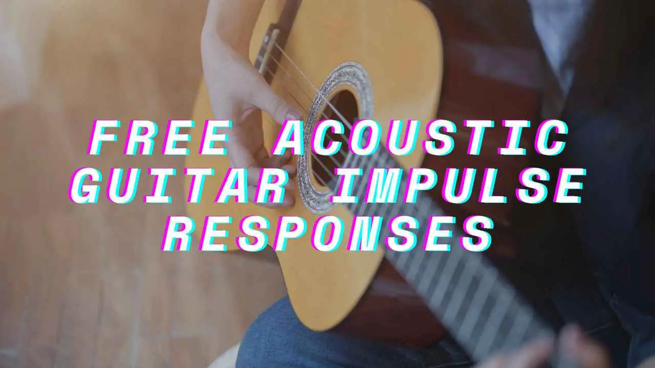 100+ Free Acoustic Guitar Impulse Responses In 2024