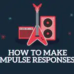 How to make Impulse Responses
