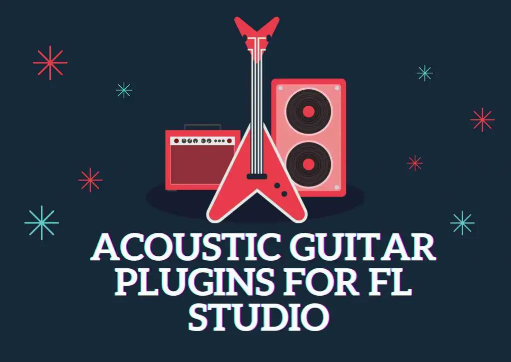 Acoustic Guitar Plugins for FL Studio