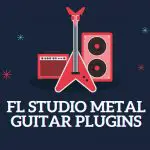 FL Studio Metal Guitar Plugins