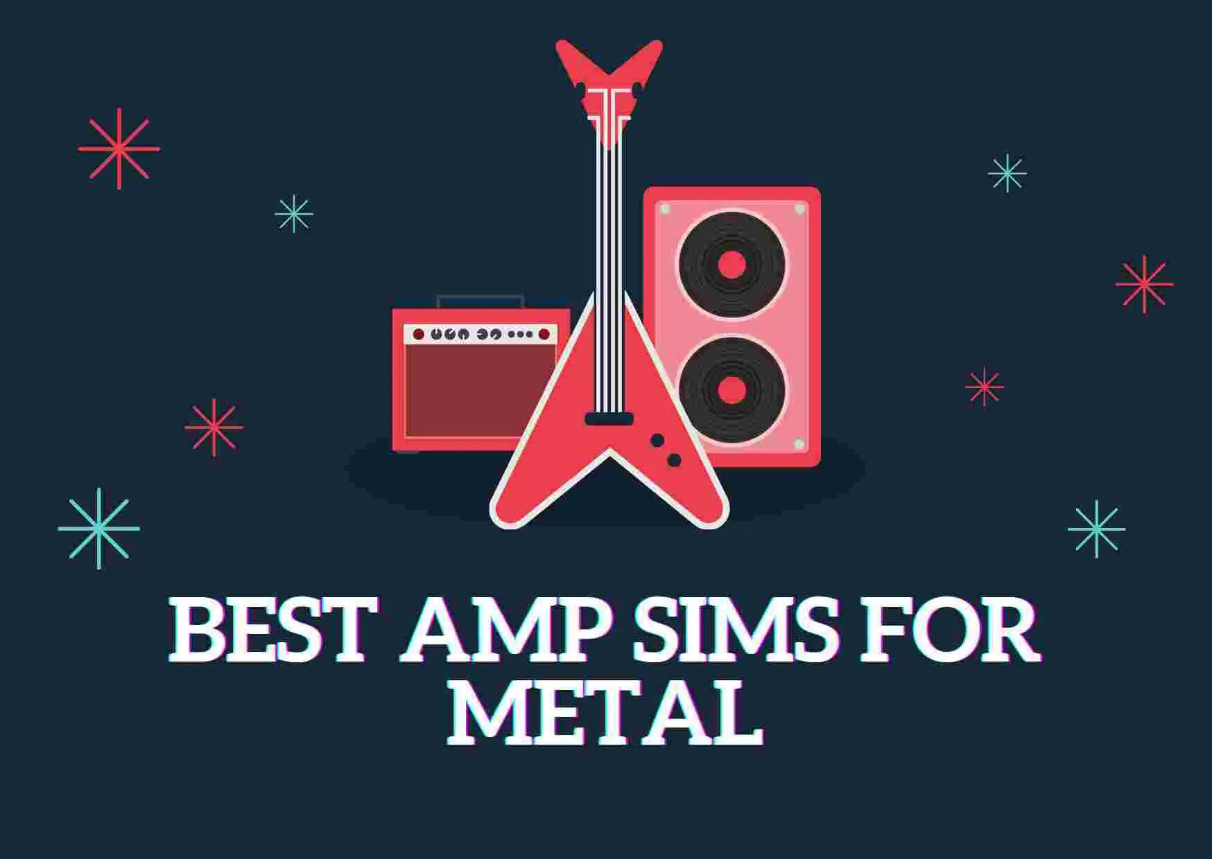 Best Amp Sims for Metal