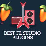 Best FL Studio Plugins