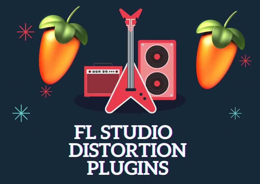 FL Studio Distortion Plugins