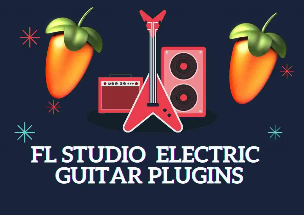 FL Studio Electric Guitar Plugins