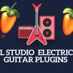 FL Studio Electric Guitar Plugins