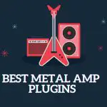 Best Metal Amp Plugins